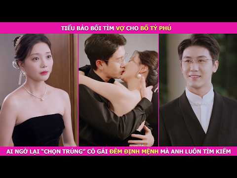 Tiểu Bảo Bối Tìm Vợ Cho Bố Tỷ Phú, Ai Ngờ Lại “Chọn Trúng” Cô Gái Đêm Định Mệnh Mà Anh Luôn Tìm Kiếm