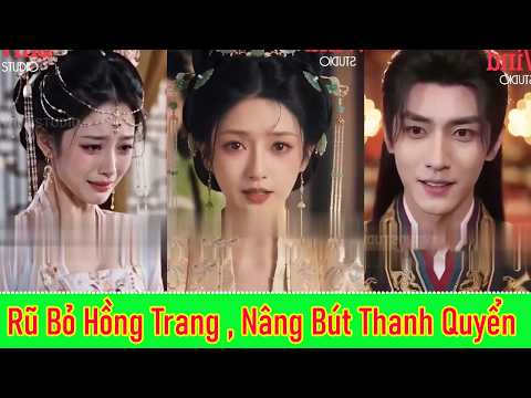 Rũ Bỏ Hồng Trang, Nâng Bút Thanh Quyển - Full Trọn Bộ