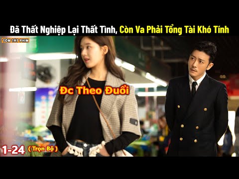 Review Phim: Cô Nàng Thất Nghiệp Va Phải Tổng Tài Khó Tính và Cái Kết | Full | Phim Ngôn Tình