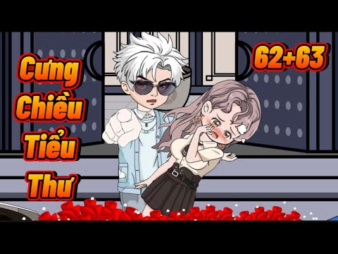 Tập 62, 63 | Cưng Chiều Tiểu Thư | Great Sub