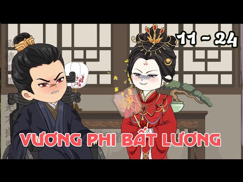 FULL 11 - 24 | Vương Phi Bất Lương | Cáo Ú Review