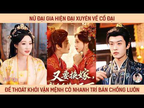 Nữ đại gia hiện đại xuyên về cổ đại để thoát khỏi vận mệnh cô nhanh trí đem rao bán chồng như vịt