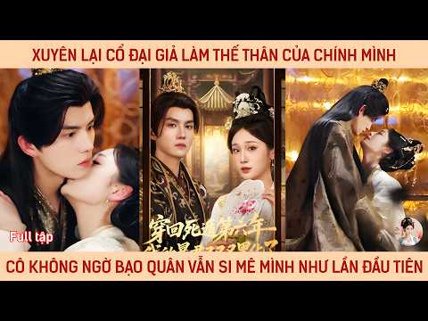 Xuyên lại cổ đại giả làm thế thân của chính mình, cô không ngờ bạo quân vẫn si mê mình như lần đầu