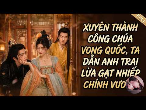 Xuyên thành công chúa vong quốc, lừa gạt nhiếp chính vương