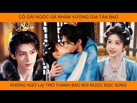 Cô Gái Ngốc Gả Nhầm Vương Gia Tàn Bạo, Không Ngờ Lại Trở Thành Bảo Bối Được Độc Sủng