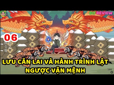 TẬP 06 | Lưu Căn Lai Và Hành Trình Lật Ngược Vận Mệnh | Bơ Rì Viu Official