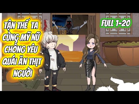 Tận Thế Ta Cùng Mỹ Nữ Chống Yêu Quái Ăn Thịt Người Full 1-20