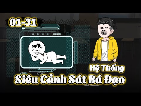 Full 1 - 31 | Hệ Thống Siêu Cảnh Sát Bá Đạo | Gà Review