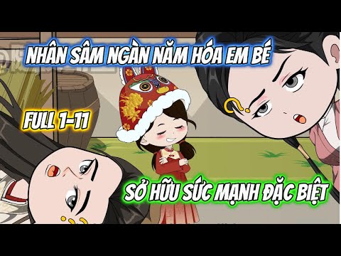 Nhân Sâm Ngàn Năm Hóa Em Bé Sở Hữu Sức Mạnh Đặc Biệt Full 1-11