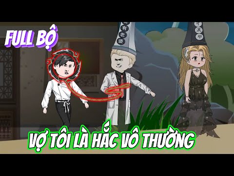 Full Bộ | Vợ Tôi Là Hắc Vô Thường |  Phim Hay Có Kết | Trung Review