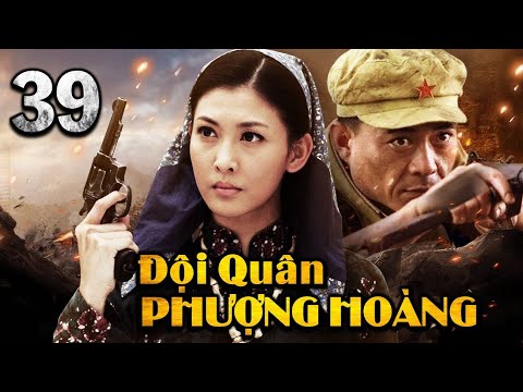ĐỘI QUÂN PHƯỢNG HOÀNG - Tập 39 | Phim Bộ Hành Động Kháng Nhật Hấp Dẫn 2022 | SENY TV