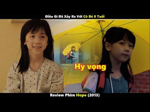 [Review Phim] Điều Gì Đã Xảy Ra Với Cô Bé 8 Tuổi? - Hope 2013 Dựa Trên Sự Thật