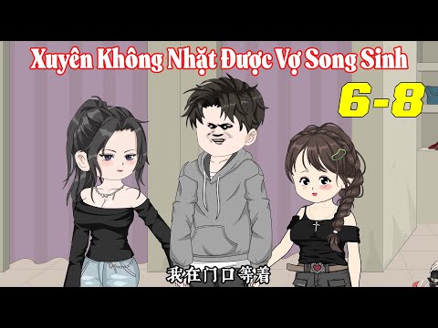 Tập 6-8 | Xuyên Không Nhặt Được Vợ Song Sinh | Vũ Vietsub