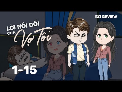 Tập 1-15 | Lời Nói Dối Của Vợ Tôi | Bơ Review