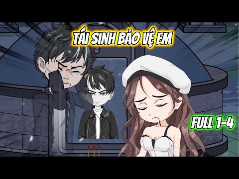 Tái Sinh Bảo Vệ Em Full 1-4