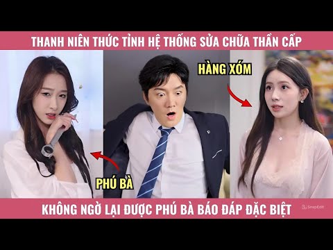 Thanh Niên Thức Tỉnh Hệ Thống Sửa Chữa Thần Cấp, Không Ngờ Lại Được Phú Bà Báo Đáp Đặc Biệt