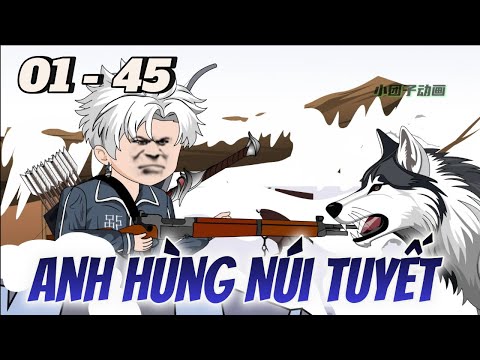(Full) Tập 01 - 45 | Tái Sinh Trở Thành Anh Hùng Vùng Núi Tuyết | Tùng vietsub
