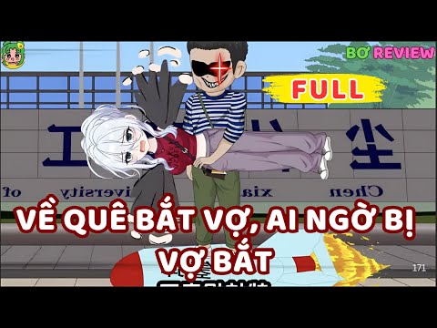 Full Bộ | Về Quê Bắt Vợ, Ai Ngờ Bị Vợ Bắt | Bơ Rì Viu Official