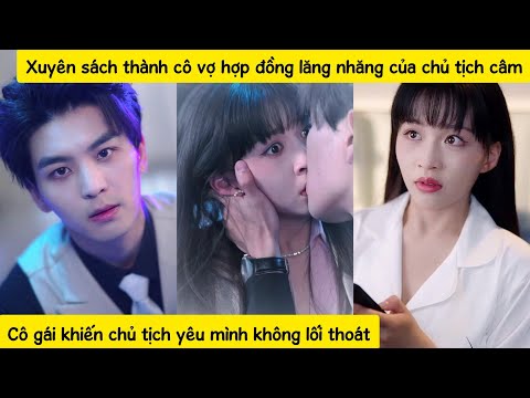 Xuyên sách nhận nhiệm vụ cảm hóa vị CEO câm, ngày cô rời đi anh ta phát điên tiêu diệt cả thế giới