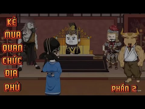 PHẦN 2 | KẺ MUA QUAN CHỨC ĐỊA PHỦ
