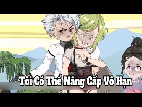 Tôi Có Thể Nâng Cấp Vô Hạn | Lê Tính