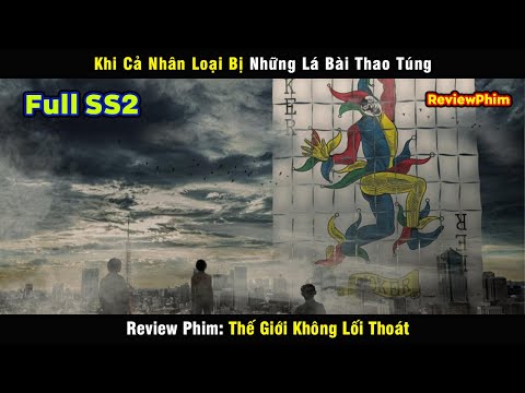 Khi Cả Thế Giới Bị Những Lá Bài Chi Phối - review phim Thế Giới Không Lối Thoát SS2