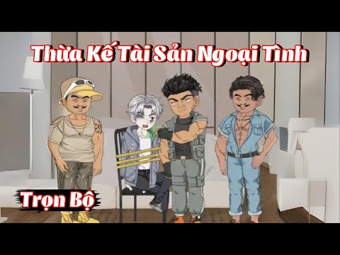 Full Trọn Bộ | Thừa Kế Tài Sản Ngoại Tình | Gà Review