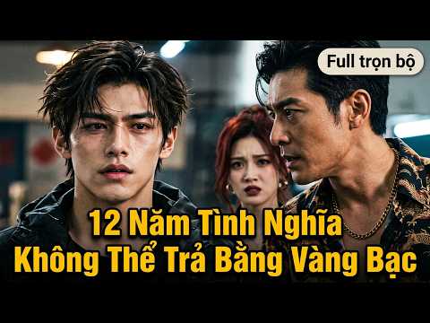 12 Năm Tình Nghĩa Không Thể Trả Bằng Vàng Bạc full trọn bộ