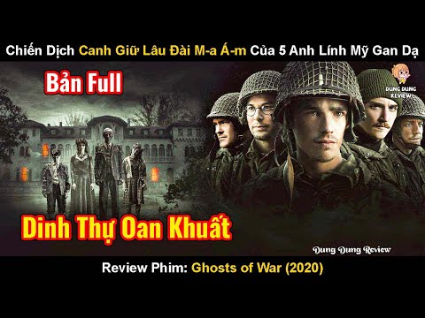 Chiến Dịch Canh Giữ Lâu Đài M-A Á-M Của 5 Anh Lính Mỹ Gan Dạ | Review Phim: Ghosts of War (2020)