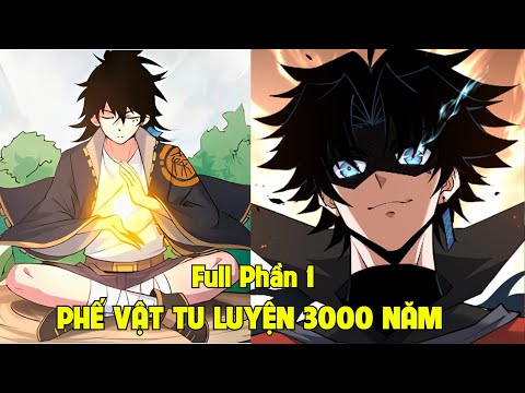 THANH NIÊN PHẾ VẬT TU LUYỆN 3000 NĂM TRỞ THÀNH ĐỆ NHẤT TÔNG SƯ | REVIEW TRUYỆN TRANH HAY