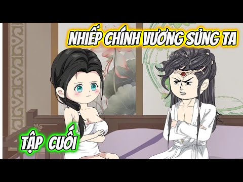 Nhiếp Chính Vương Sủng Ta Tập Cuối