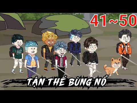 Full (41-50) | Tận Thế Bùng Nổ - Bạch Tiên Sinh