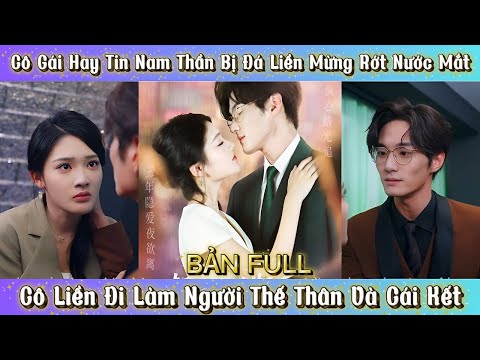 Cô Gái Hay Tin Nam Thần Bị Đá Liền Mừng Rớt Nước Mắt - Cô Liền Đi Làm Người Thế Thân Và Cái Kết