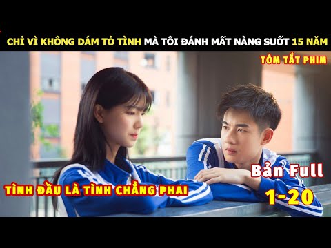 [Review Phim] Chỉ Vì Không Dám Tỏ Tình Mà Tôi Đánh Mất Nàng Suốt 15 Năm | review phim Hay