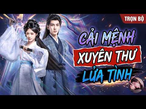 Hệ thống thao túng ta xuyên sách cải mệnh lửa tình với lang quân đẹp trai