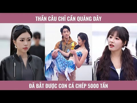 Thần câu chỉ cần quăng dây đã bắt được con cá chép 5000 tấn