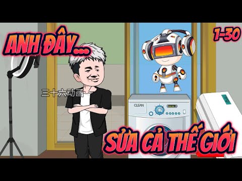 ANH ĐÂY SỬA CẢ THẾ GIỚI | Full 1~15 || Great Sub