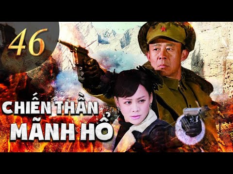 CHIẾN THẦN MÃNH HỔ - Tập 46 (TẬP CUỐI) | Phim Hành Động Kháng Chiến Siêu Hay Mới Nhất | SENY TV