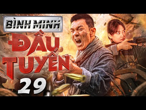 Bình Minh Đầu Tuyến - Tập 29 ( Lồng tiếng ) Phim bộ Trung Quốc Chiến tranh Kháng Nhật  Mới 2024