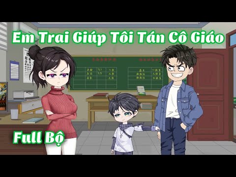Full Bộ | Em Trai Giúp Tôi Tán Cô Giáo | Gà Review