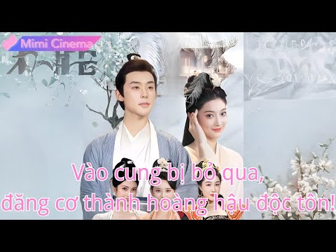 Vào cung bị bỏ qua, đăng cơ giả vờ nịnh hót, loại bỏ thế lực, trở thành hoàng hậu độc tôn#231020jmB2