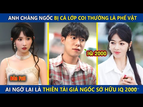 Anh Chàng Ngốc Bị Cả Lớp Coi Thường Là Phế Vật, Ai Ngờ Lại Là Thiên Tài Giả Ngốc Sở Hữu IQ Vô Cực