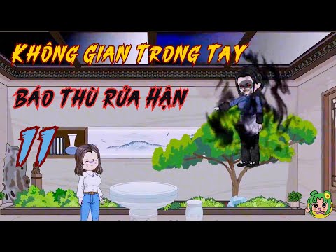 TẬP 11 - Không Gian Trong Tay Báo Thù Rửa Hận | Bơ Review