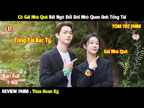 [Review Phim] Tổng Tài Bá Đạo Yêu Thầm Cô Gái Nhà Quê | Review Phim Hay
