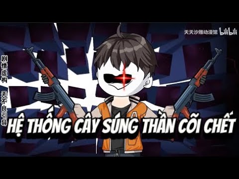 Hệ Thống Cây Súng Thần Cõi Chế*t | Lê Tính