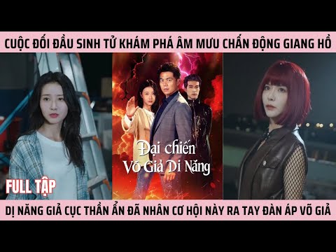 Đại Chiến Võ Giả Dị Năng - Đại Chiến Võ Lâm, Cuộc đối đầu sinh tử khám phá âm mưu chấn động giang hồ
