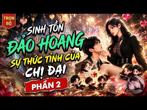 Phần 1-2: Thiên kim thật vạch trần thiên kim giả trên đảo hoang