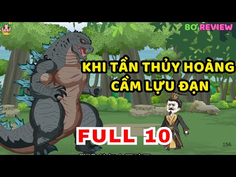 TẬP  01-10  | Khi Tần Thủy Hoàng Cầm Lựu Đạn | Bơ Rì Viu Official