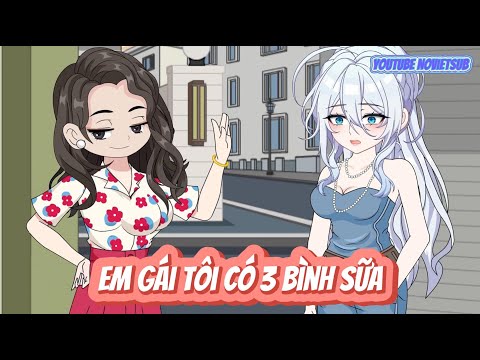 FULL  | EM GÁI TÔI CÓ 3 BÌNH SỮA...   | NOVIETSUB