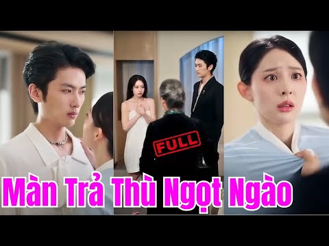 Cô tiếp cận vị hôn phu của kẻ thù để trả thù cho mẹ, không ngờ lại nên duyên vợ chồng